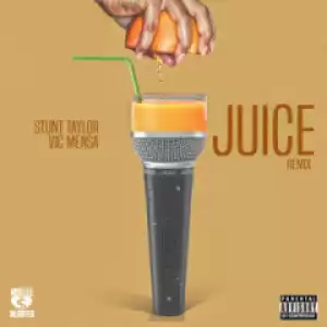 Stunt Taylor - Juice (Remix) Ft. Vic Mensa